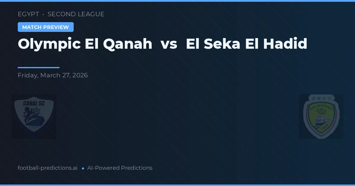Olympic El Qanah vs El Seka El Hadid — pronóstico y previa del partido