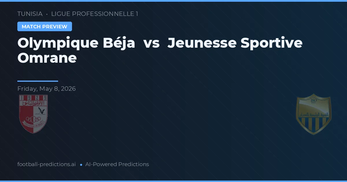 Olympique Béja vs Jeunesse Sportive Omrane — pronóstico y previa del partido