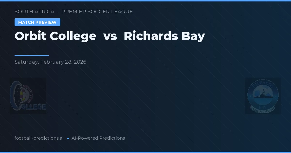 College Orbit vs Richards Bay — pronóstico y previa del partido