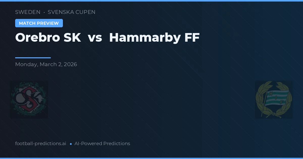 Örebro SK vs Hammarby FF — pronóstico y previa del partido