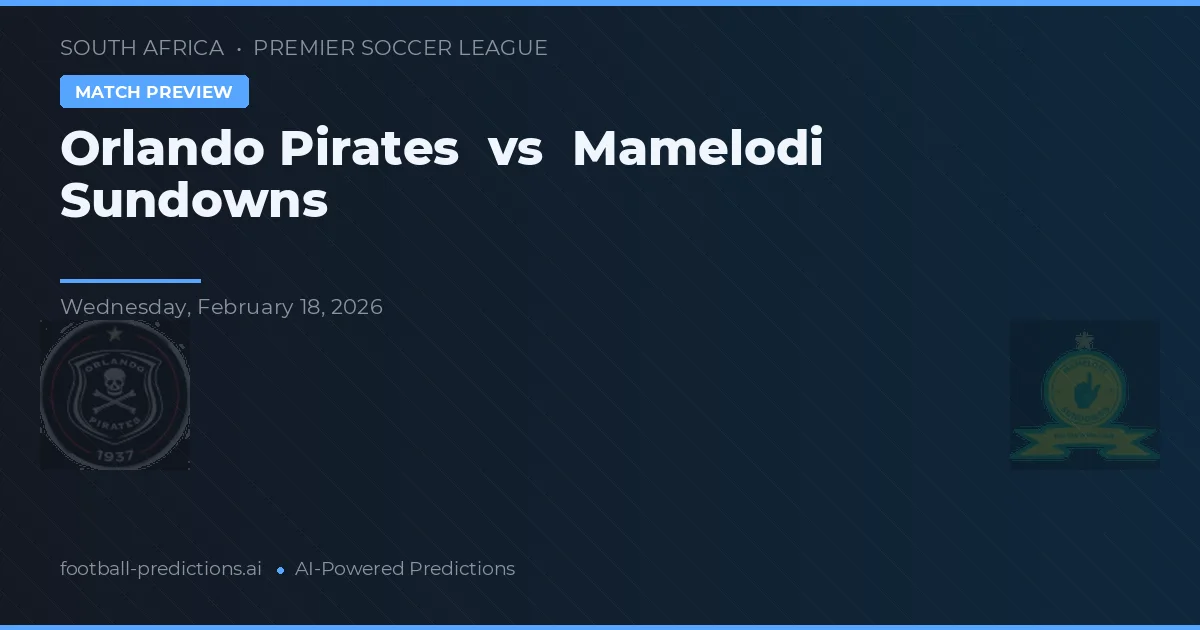 Orlando Pirates vs Mamelodi Sundowns — pronóstico y previa del partido