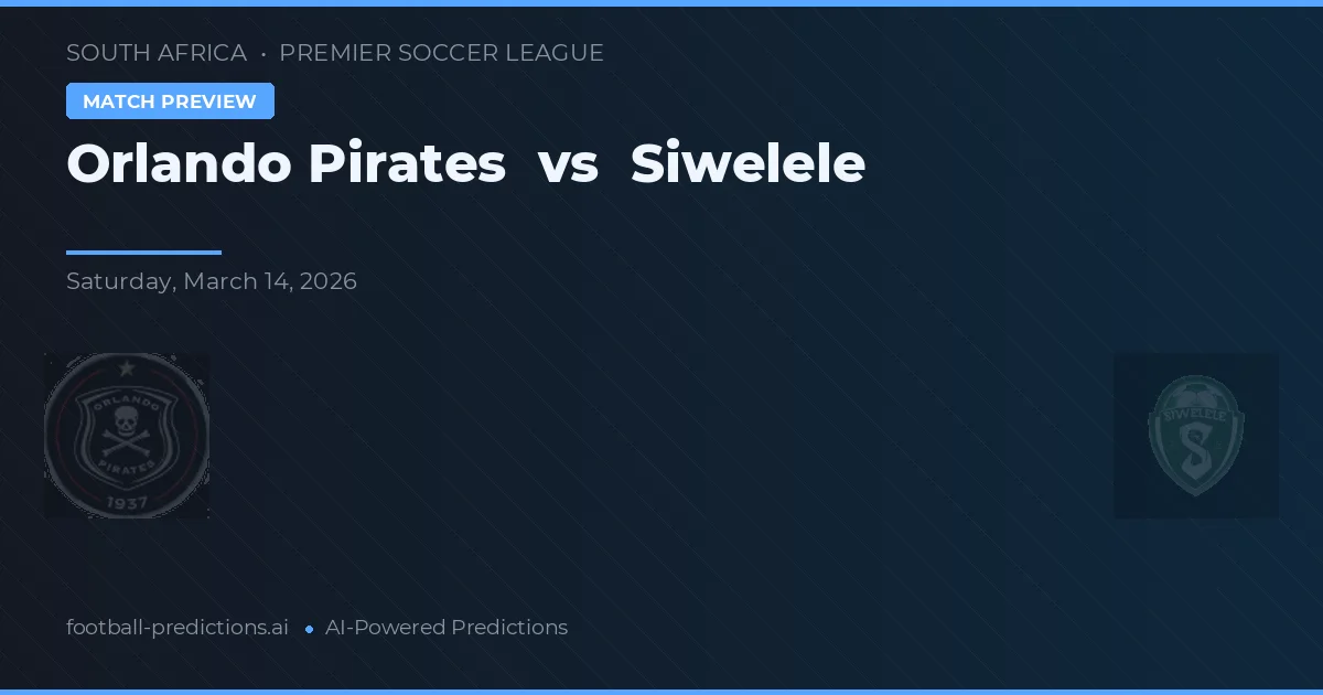 Orlando Pirates vs Siwelele — pronóstico y previa del partido