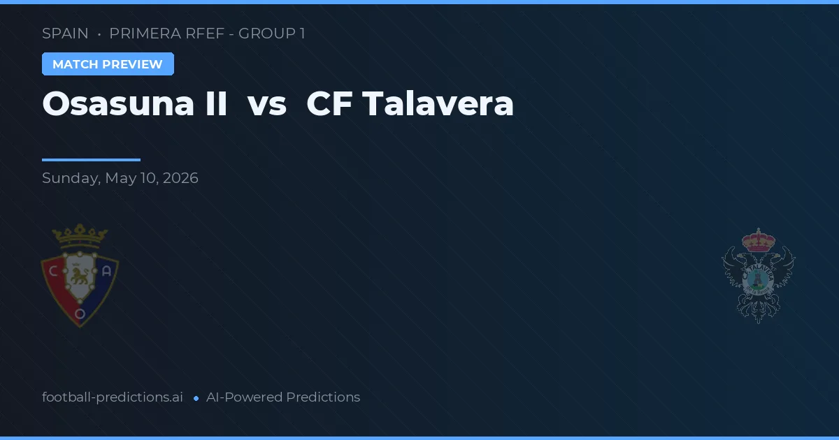 Osasuna B vs CF Talavera — pronóstico y previa del partido