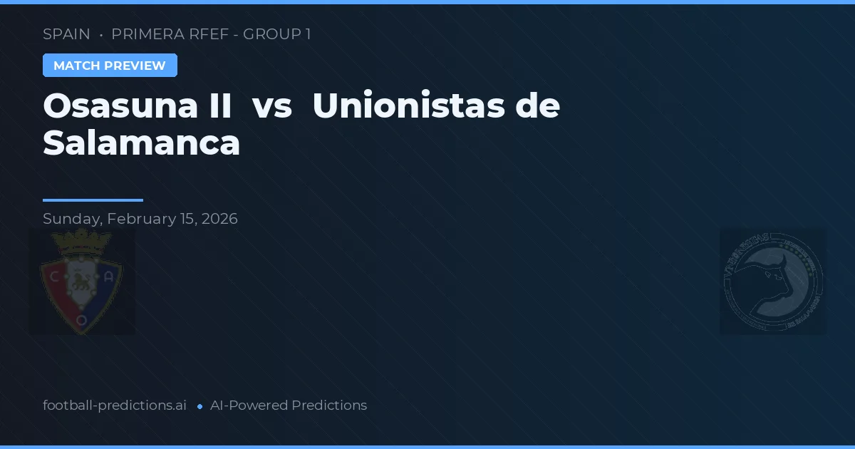 Osasuna B vs Unionistas de Salamanca — pronóstico y previa del partido