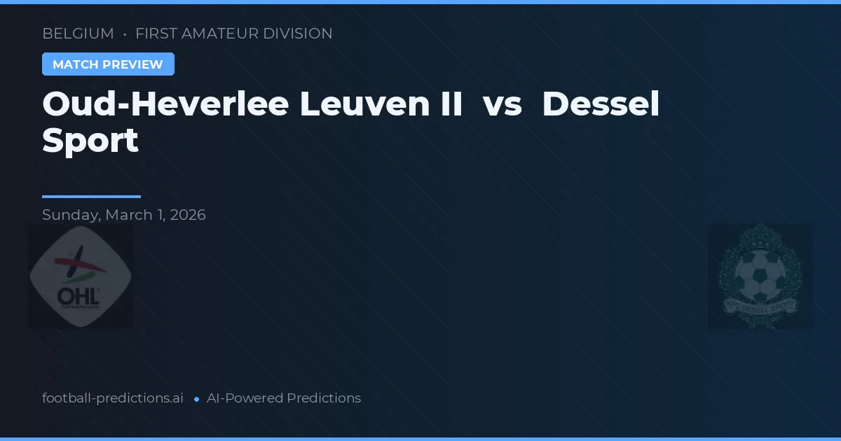 Oud-Heverlee Leuven II vs Dessel Sport — pronóstico y previa del partido