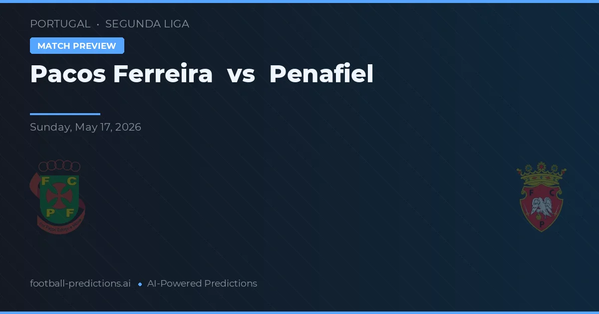 Pacos de Ferreira vs Penafiel — pronóstico y previa del partido