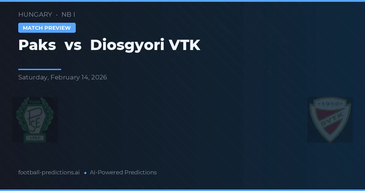 Paks vs Diosgyőri VTK — pronóstico y previa del partido