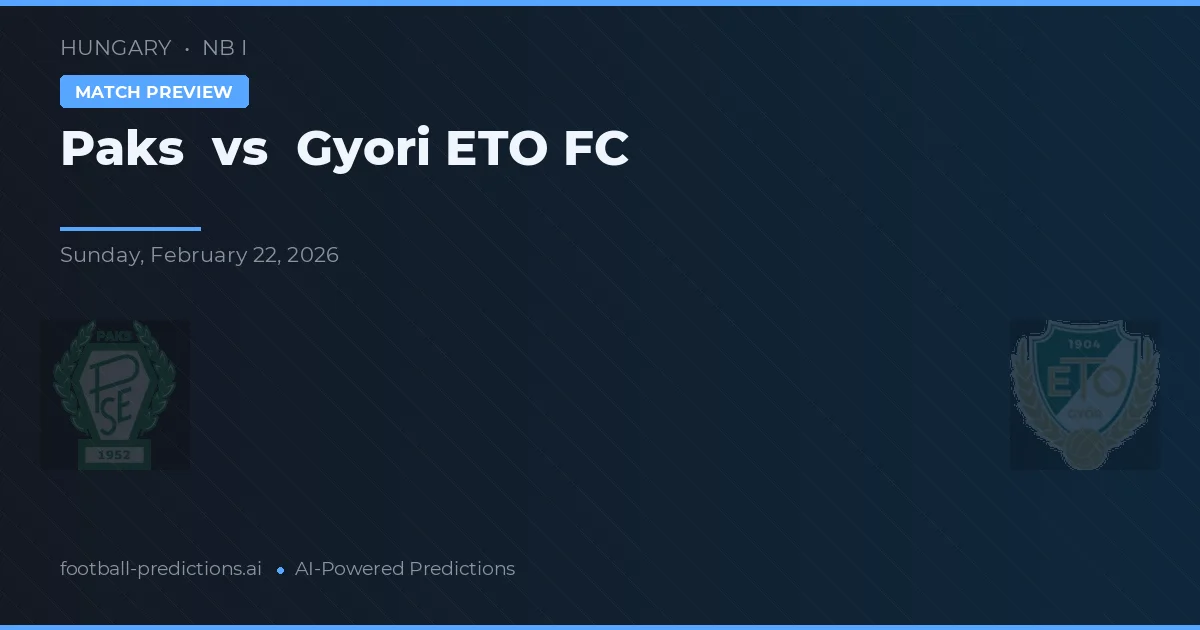 Paks vs Győri ETO FC — pronóstico y previa del partido