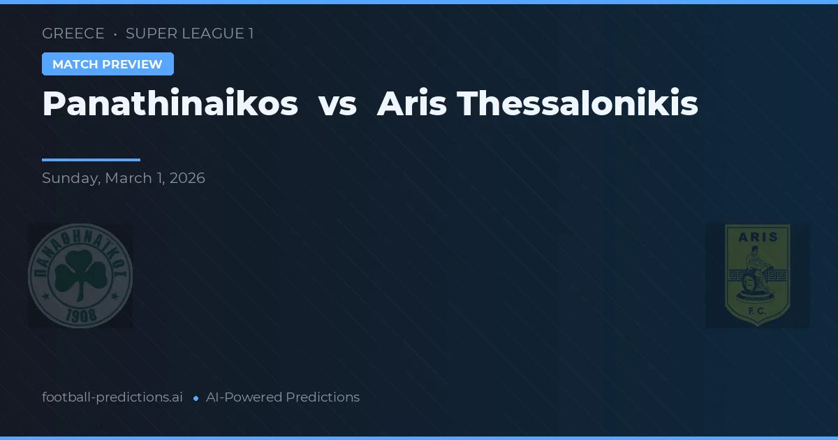 Panathinaikos vs Aris Salónica — pronóstico y previa del partido