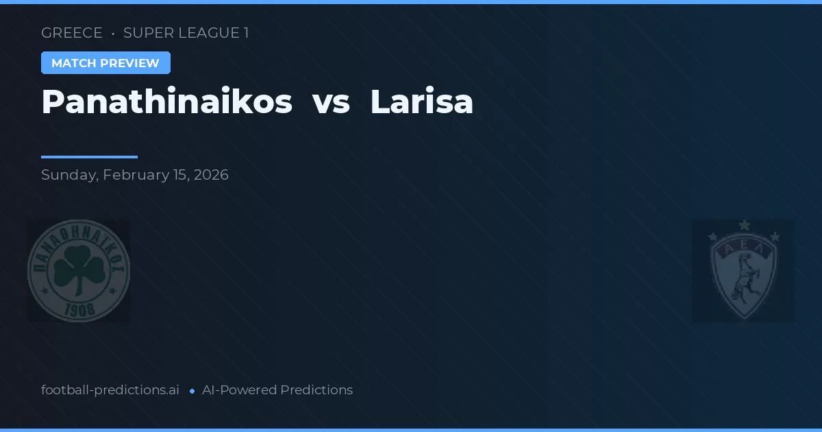 Panathinaikos vs Larisa — pronóstico y previa del partido