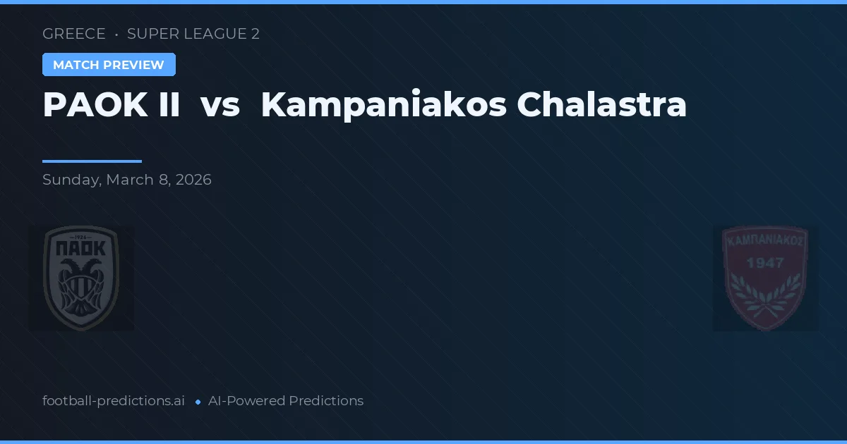 PAOK II vs Kampaniakos Chalastra — pronóstico y previa del partido