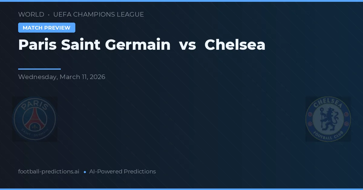 Paris Saint Germain vs Chelsea — pronóstico y previa del partido