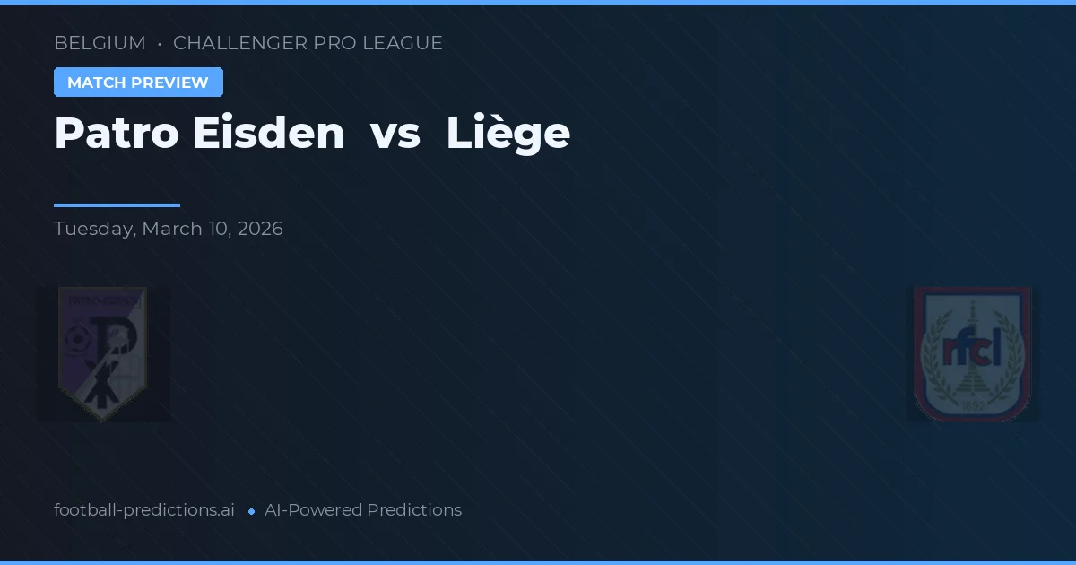 Patro Eisden vs Lieja — pronóstico y previa del partido