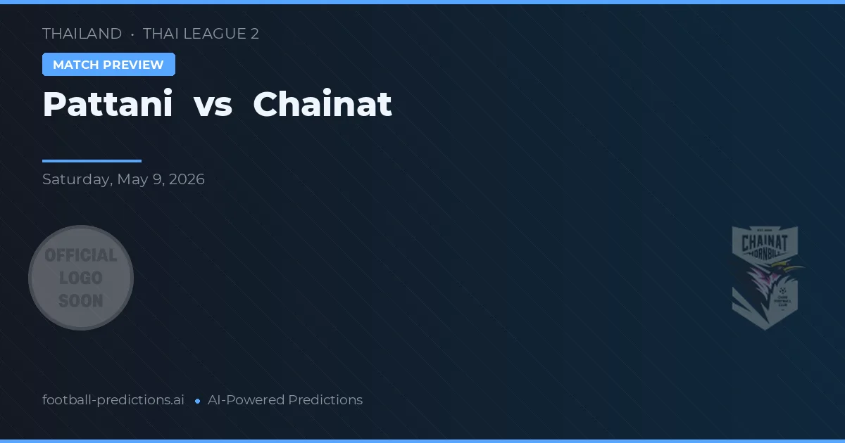 Pattani vs Chainat — pronóstico y previa del partido