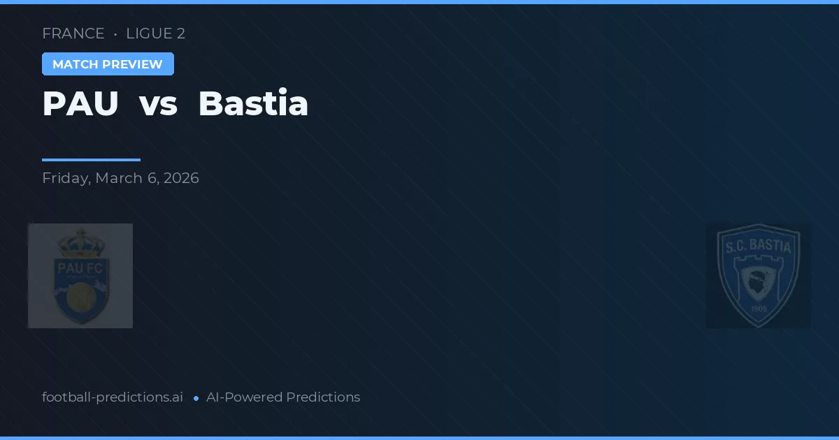 PAU vs Bastia — pronóstico y previa del partido