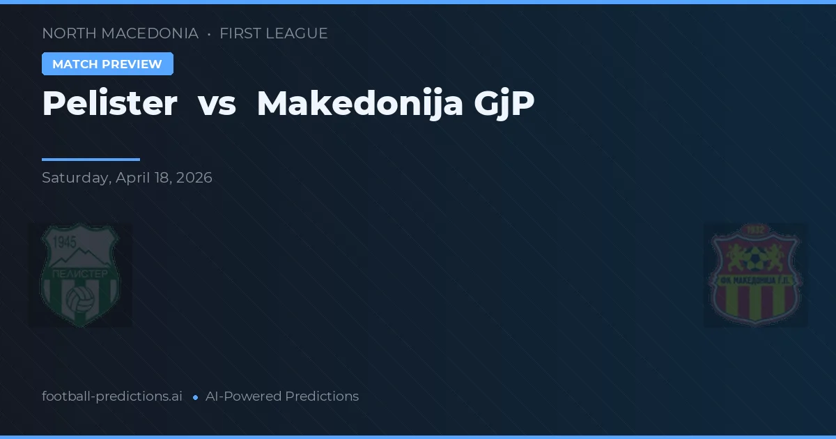 Pelister vs Makedonija GjP — pronóstico y previa del partido