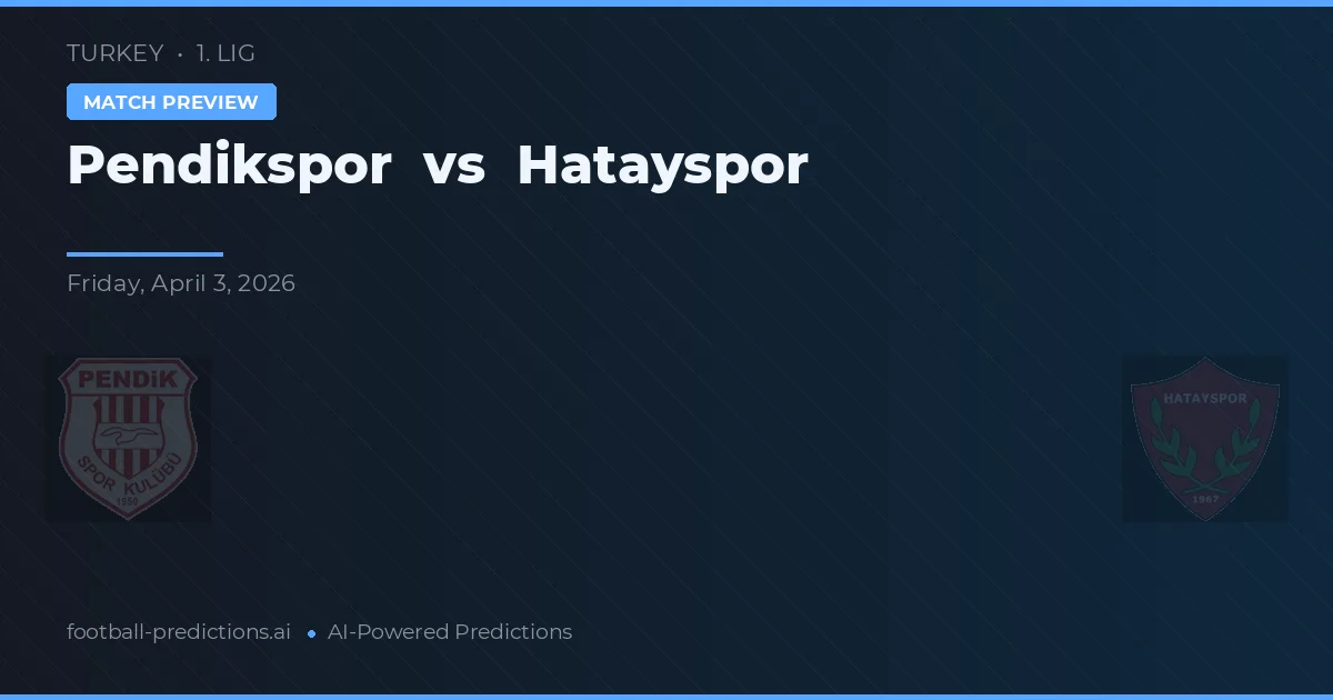 Pendikspor vs Hatayspor — pronóstico y previa del partido