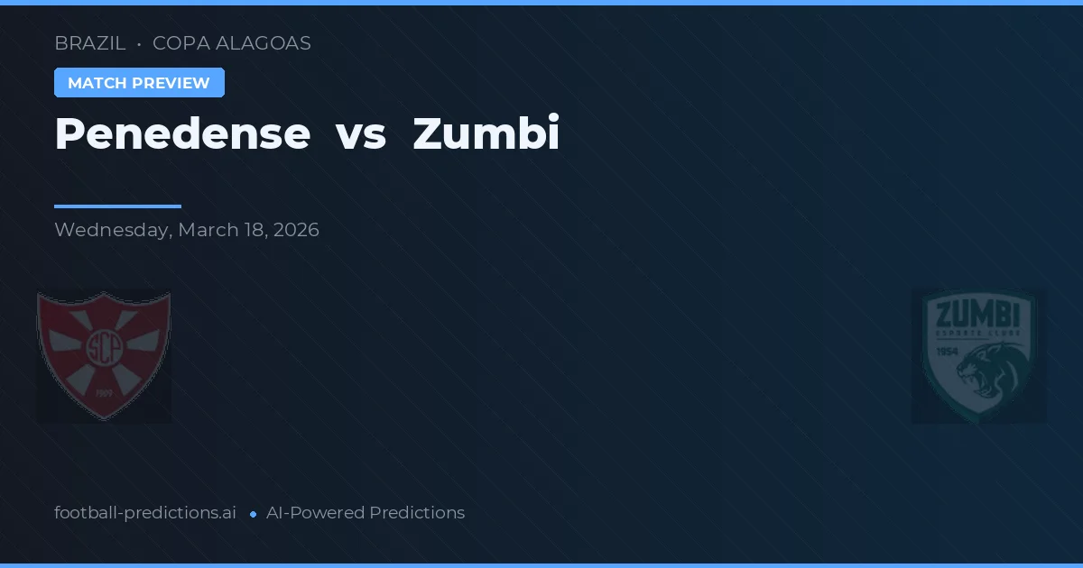 Penedense vs Zumbi — pronóstico y previa del partido