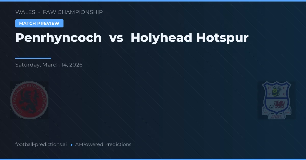 Penrhyncoch vs Holyhead Hotspur — pronóstico y previa del partido