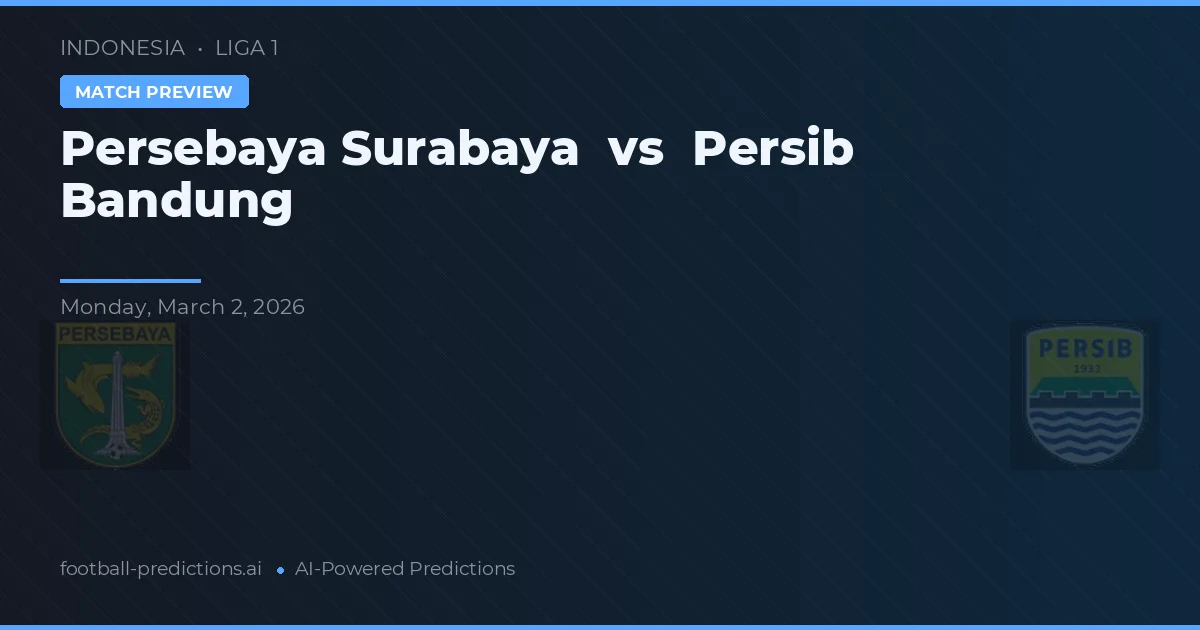 Persebaya Surabaya vs Persib Bandung — pronóstico y previa del partido