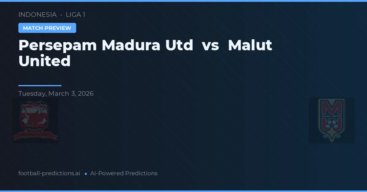 Persepam Madura Utd vs Malut United — pronóstico y previa del partido