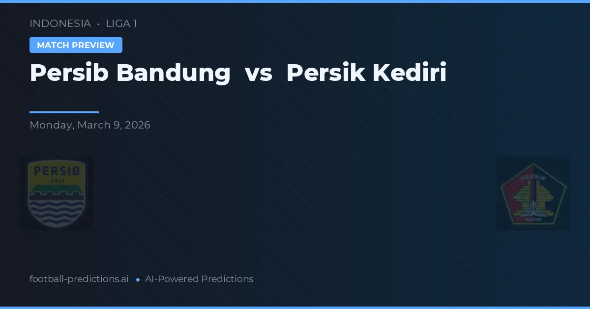 Persib Bandung vs Persik Kediri — pronóstico y previa del partido