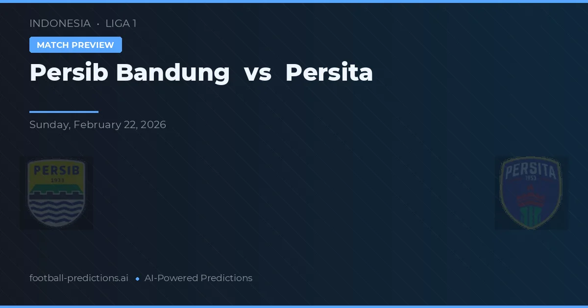 Persib Bandung vs Persita — pronóstico y previa del partido