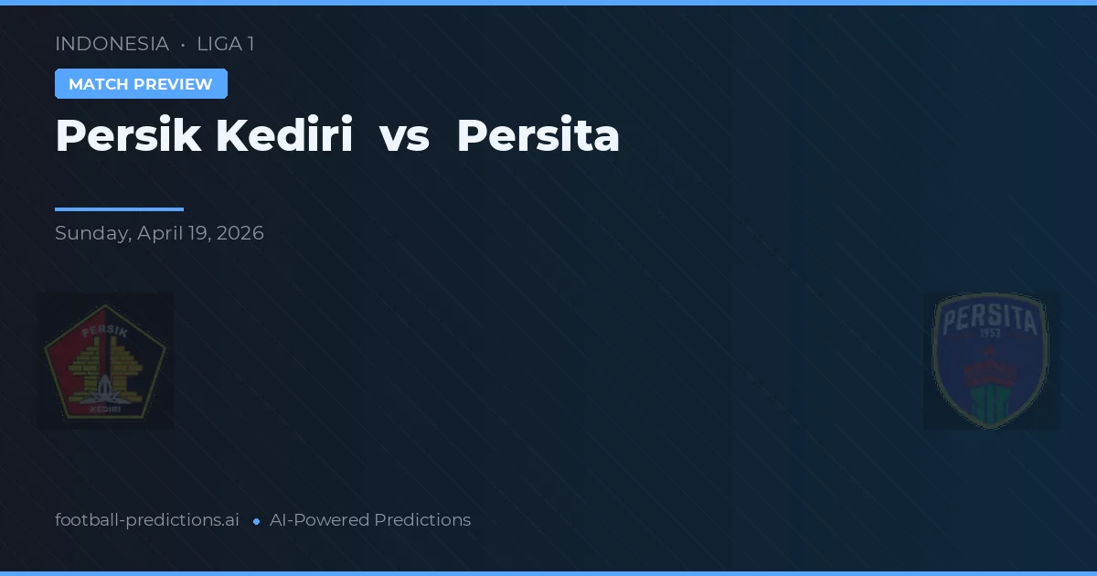 Persik Kediri vs Persita — pronóstico y previa del partido