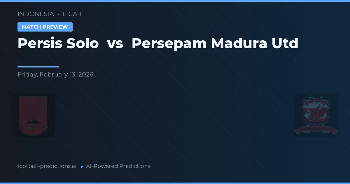 Persis Solo vs Persepam Madura Utd — pronóstico y previa del partido