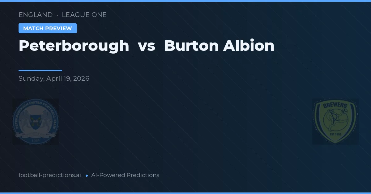 Peterborough United vs Burton Albion — pronóstico y previa del partido