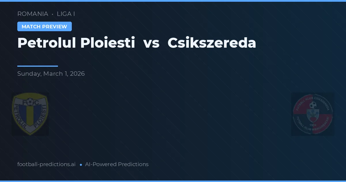Petrolul Ploiești vs Csíkszereda — pronóstico y previa del partido