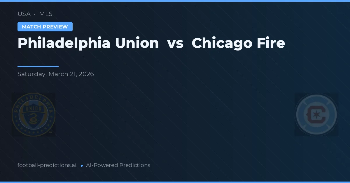 Philadelphia Union vs Chicago Fire — pronóstico y previa del partido