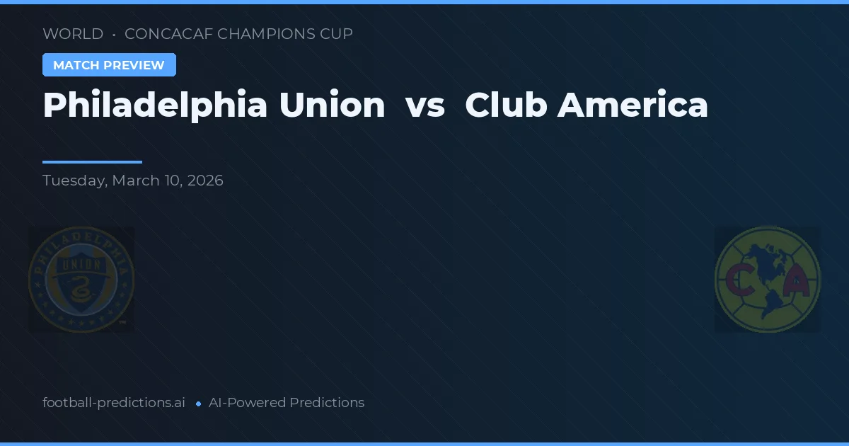 Philadelphia Union vs Club América — pronóstico y previa del partido