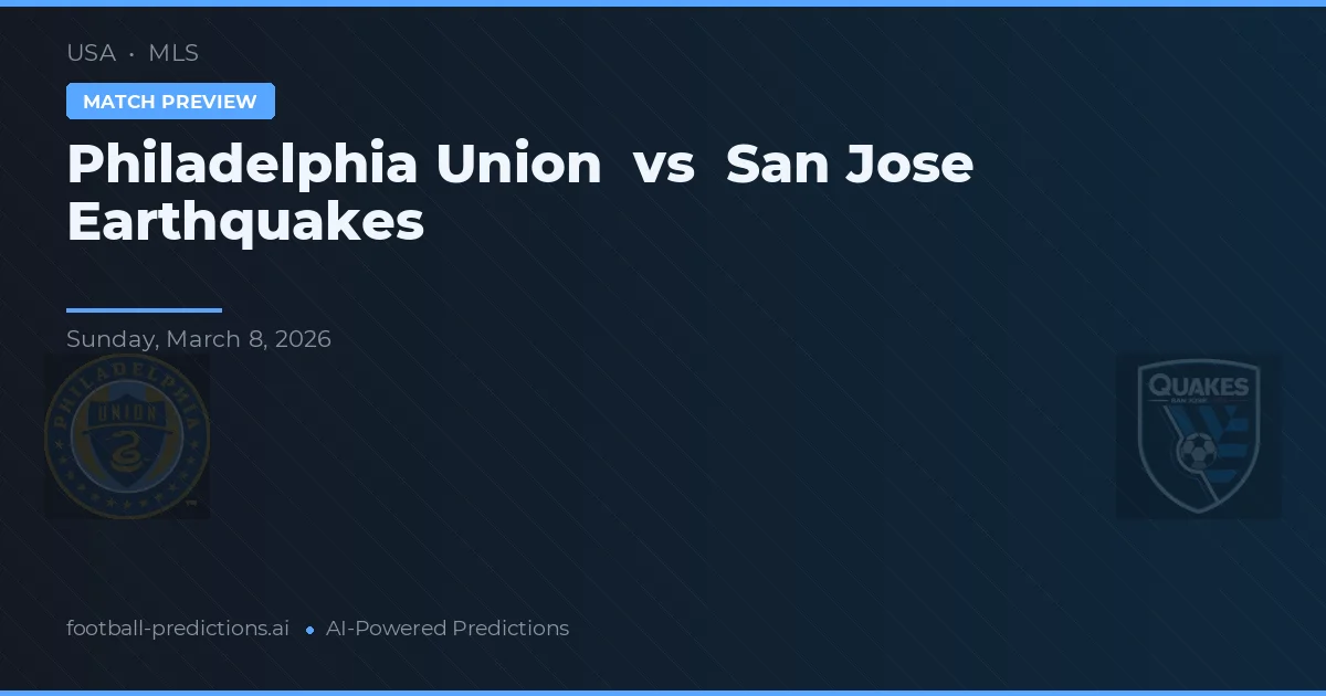 Philadelphia Union vs San José Earthquakes — pronóstico y previa del partido