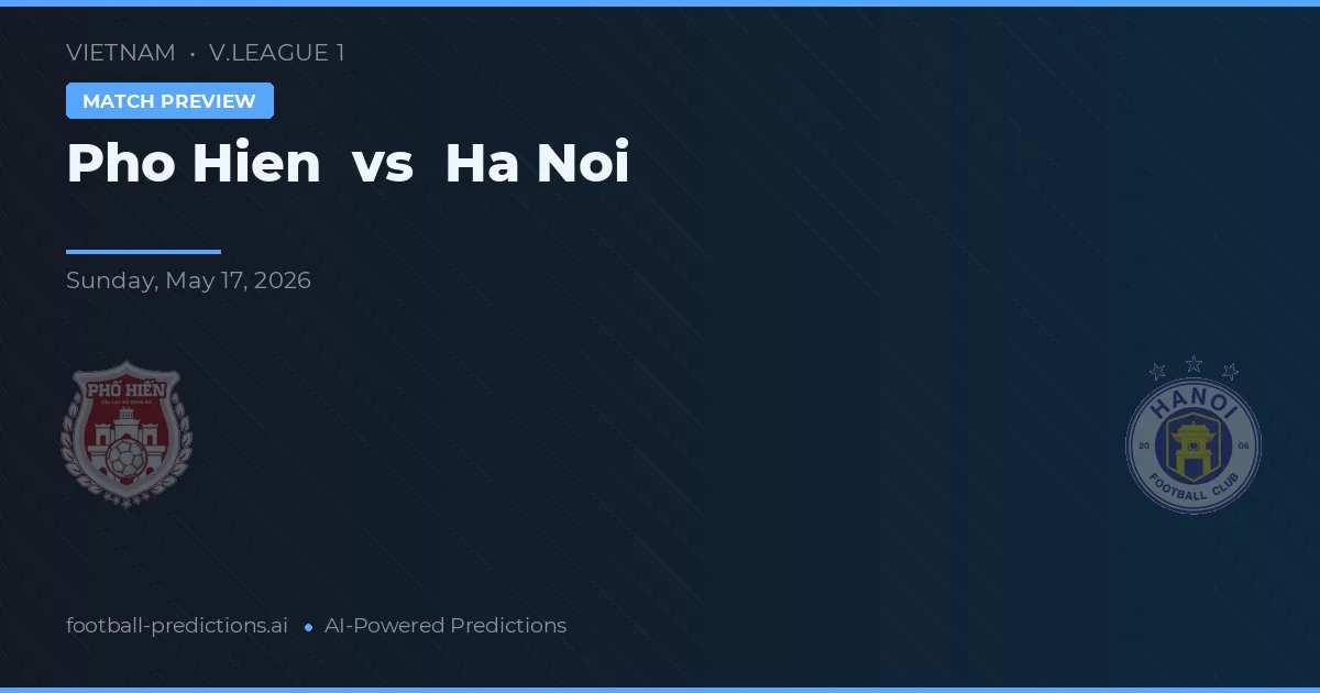 Pho Hien vs Hà Nội — pronóstico y previa del partido