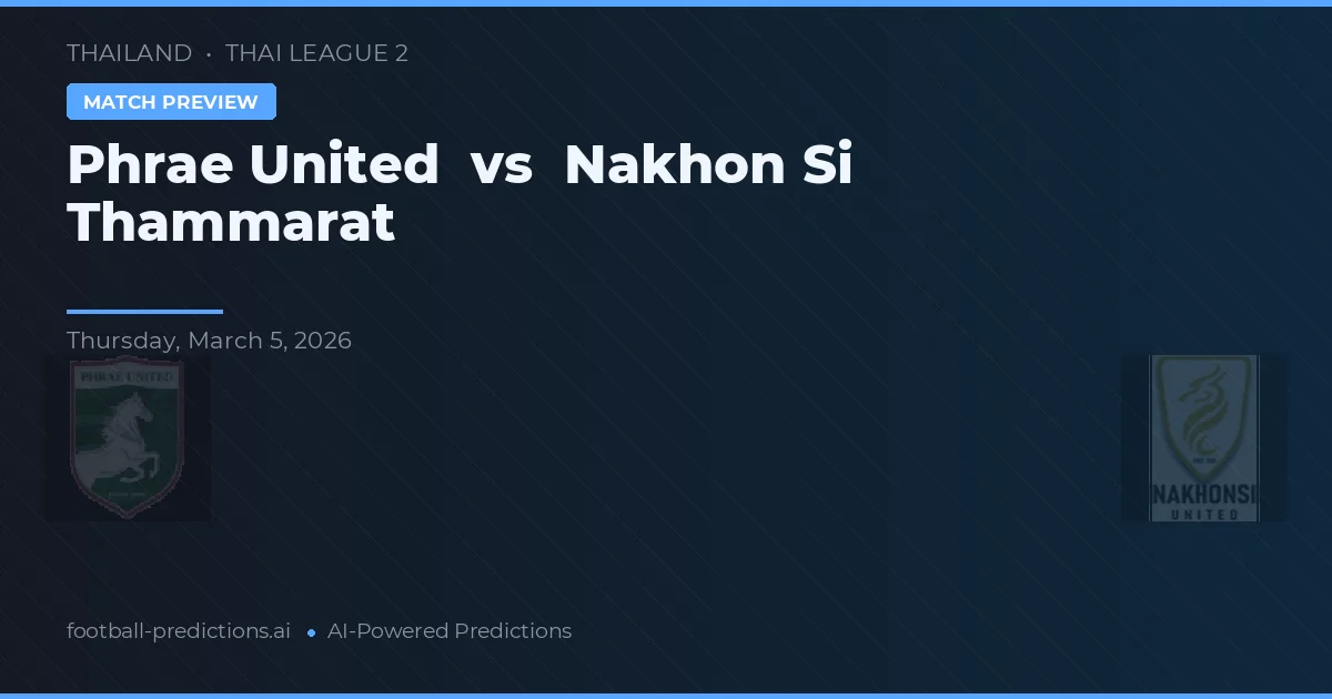 Phrae United vs Nakhon Si Thammarat — pronóstico y previa del partido