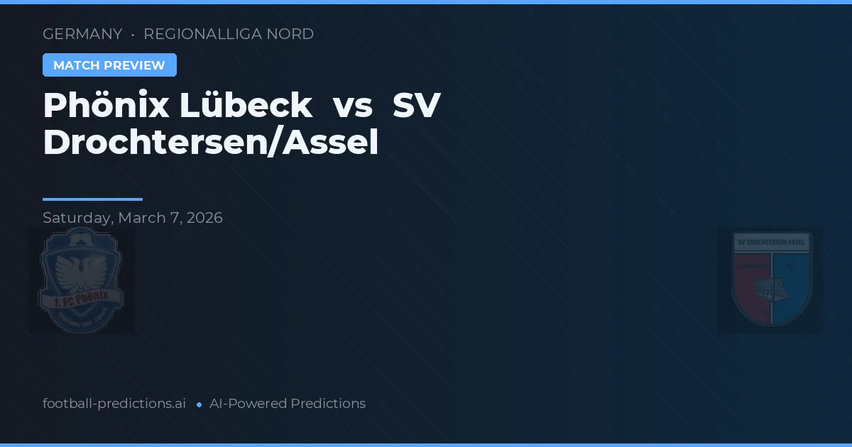 Phönix Lübeck vs SV Drochtersen/Assel — pronóstico y previa del partido