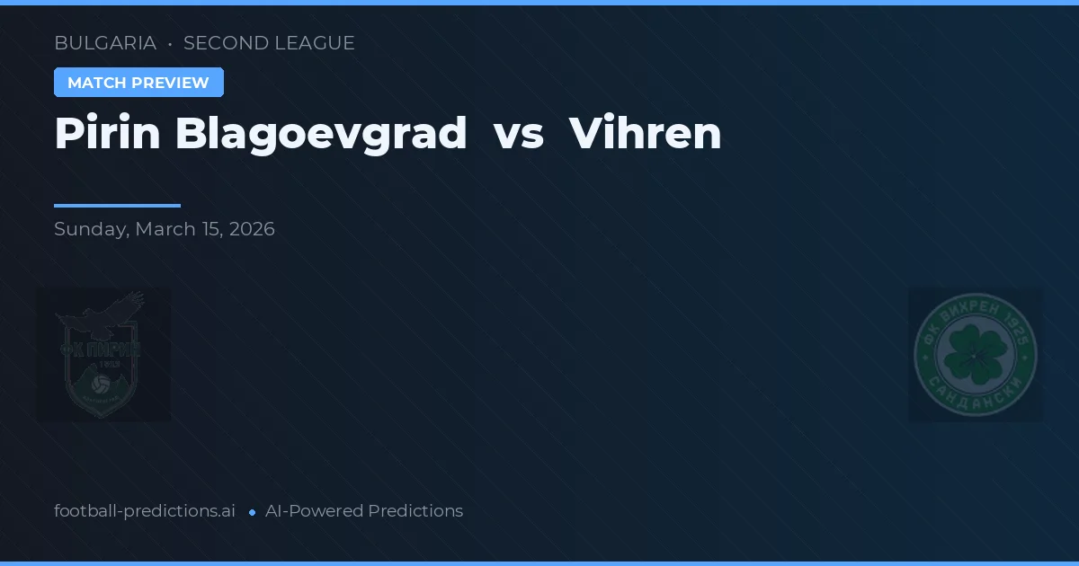 Pirin Blagoevgrad vs Vihren — pronóstico y previa del partido