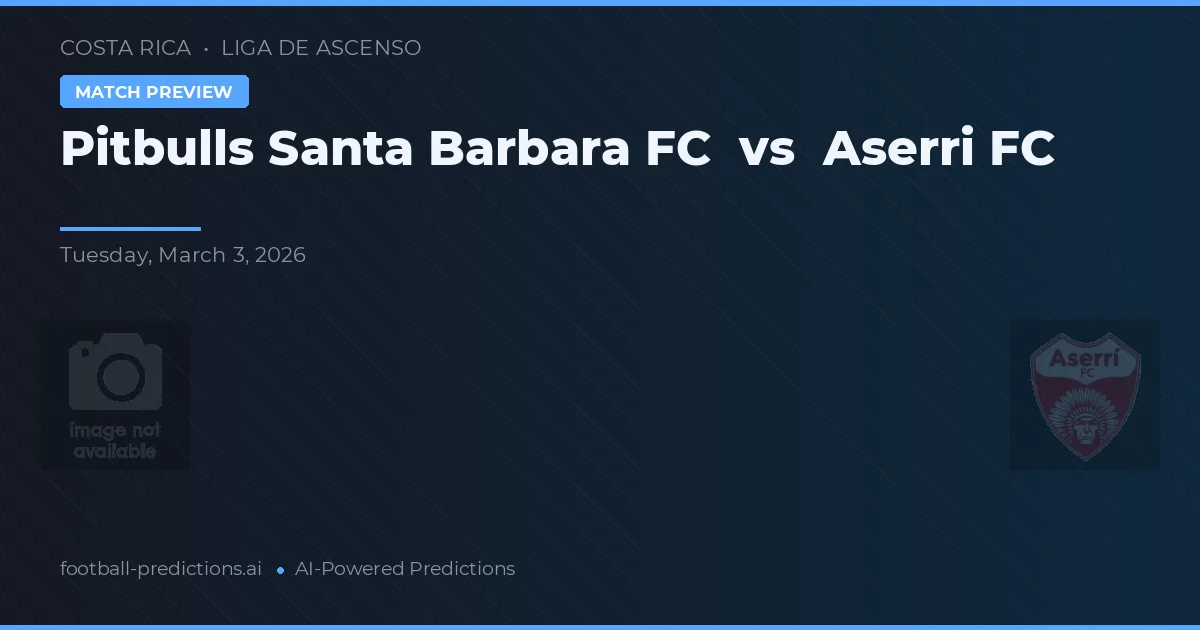 Pitbulls Santa Bárbara FC vs Aserrí FC — pronóstico y previa del partido