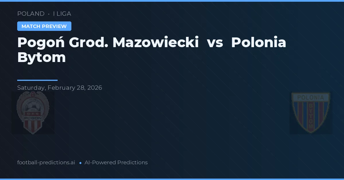Pogoń Grod. Mazowiecki vs Polonia Bytom — pronóstico y previa del partido