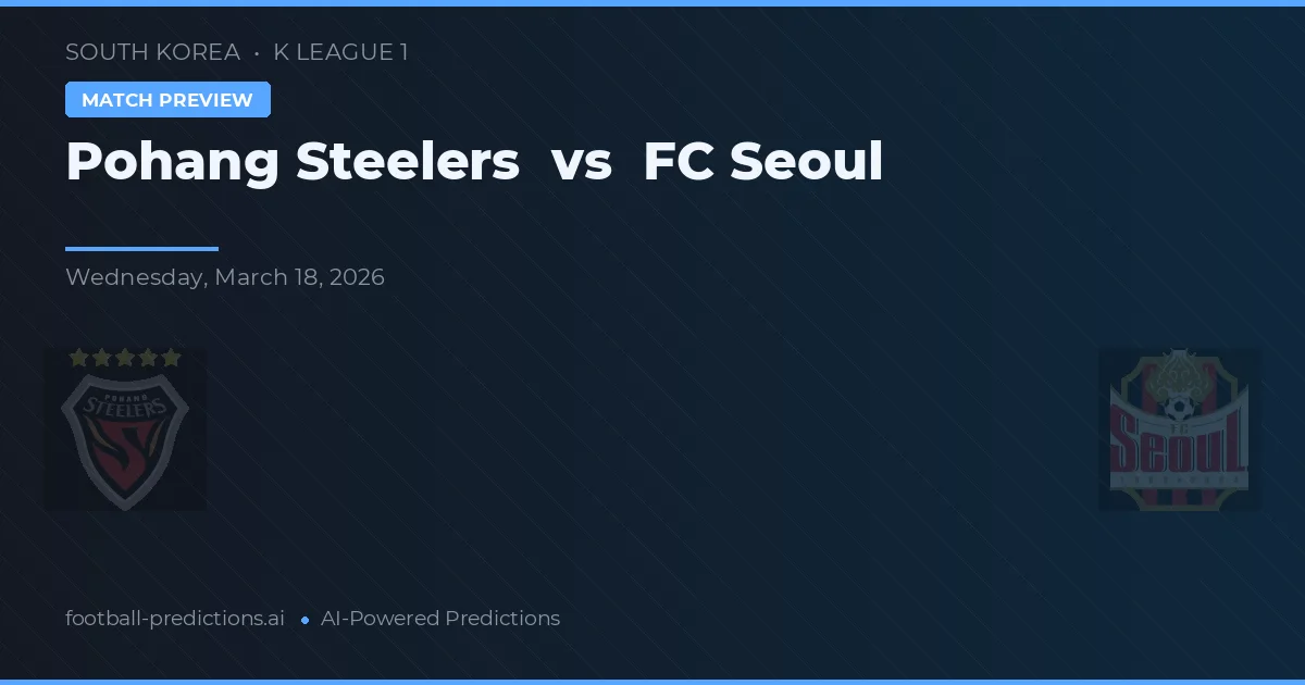 Steelers de Pohang vs FC Seúl — pronóstico y previa del partido