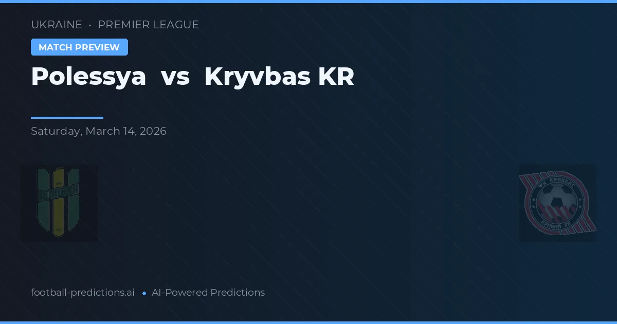 Polessya vs Kryvbas KR — pronóstico y previa del partido