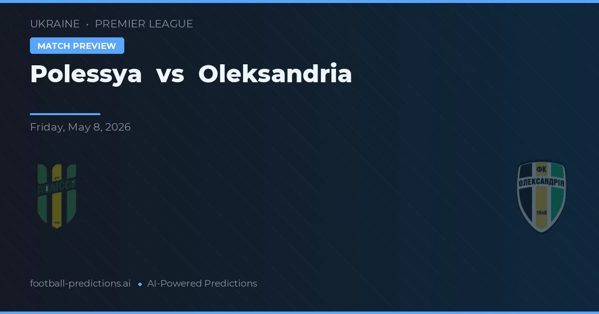 Polessya vs Oleksandriya — pronóstico y previa del partido