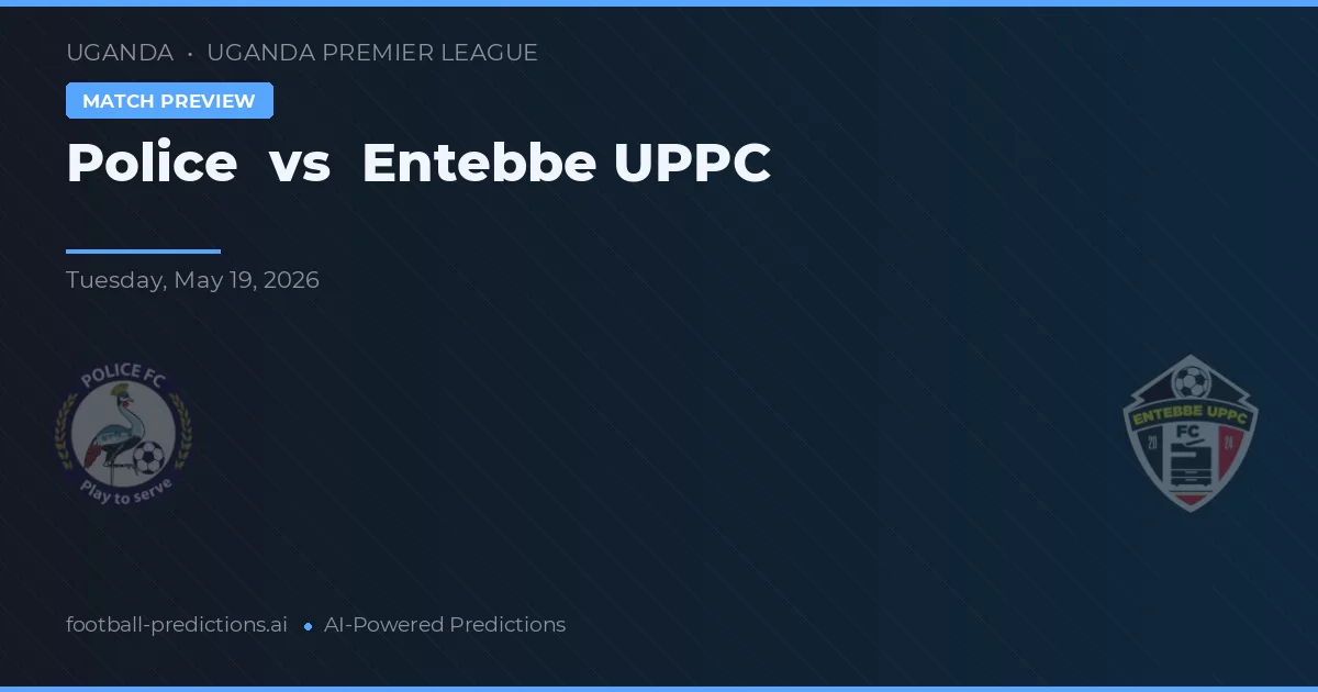 Policía vs Entebbe UPPC — pronóstico y previa del partido