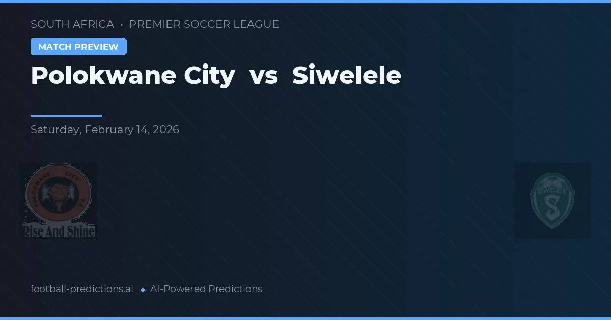 Ciudad de Polokwane vs Siwelele — pronóstico y previa del partido