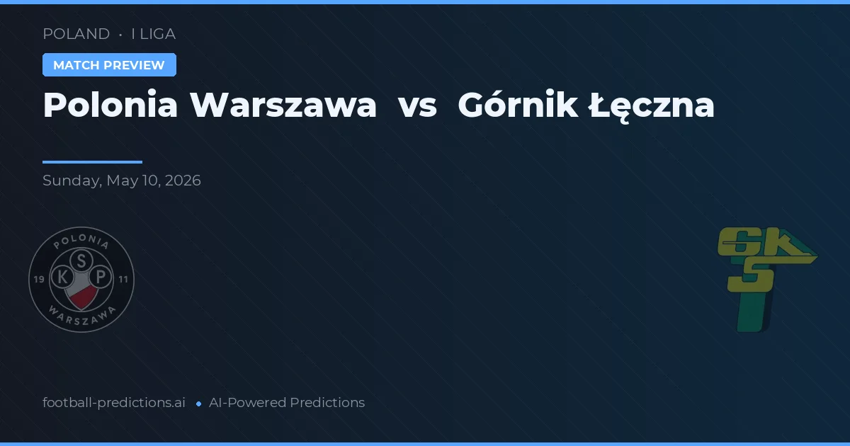 Polonia Varsovia vs Górnik Łęczna — pronóstico y previa del partido