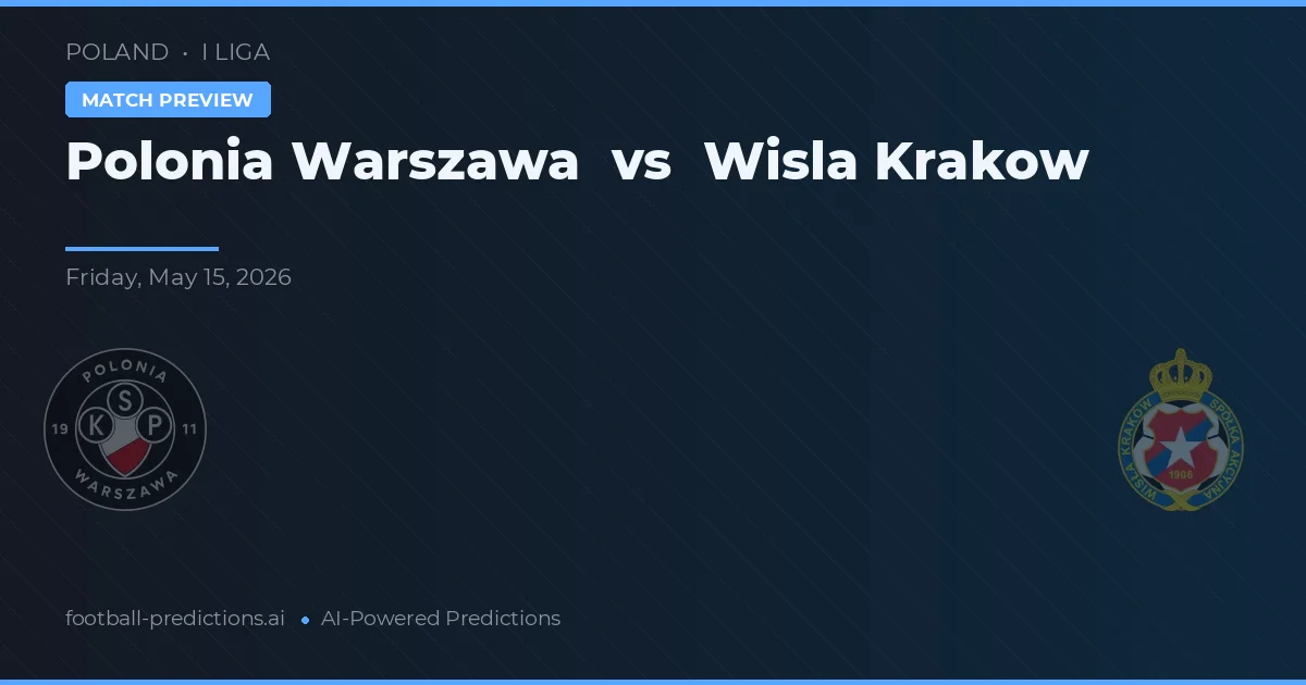 Polonia Varsovia vs Wisła Kraków — pronóstico y previa del partido