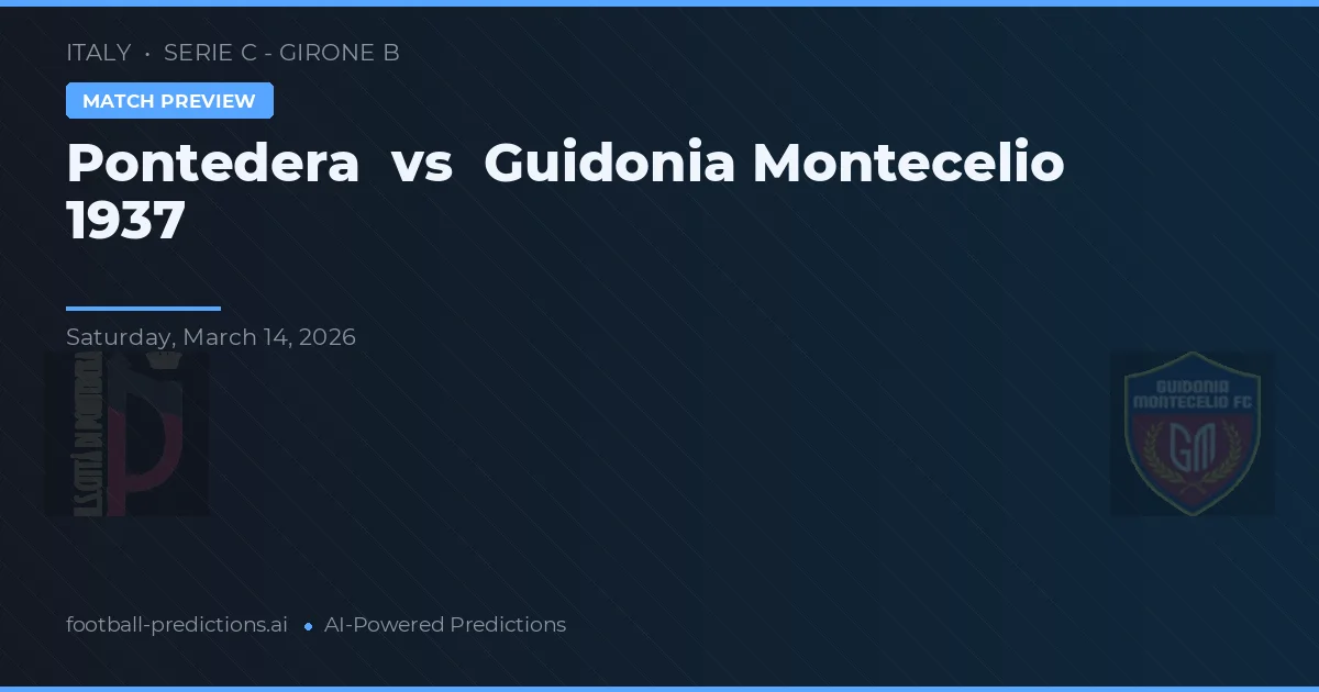 Pontedera vs Guidonia Montecelio 1937 — pronóstico y previa del partido