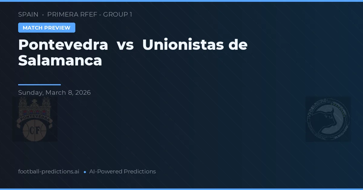 Pontevedra vs Unionistas de Salamanca — pronóstico y previa del partido