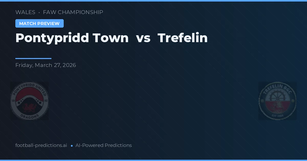 Pontypridd Town vs Trefelin — pronóstico y previa del partido